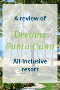 A review of the Dreams Punta Cana all-inclusive resort